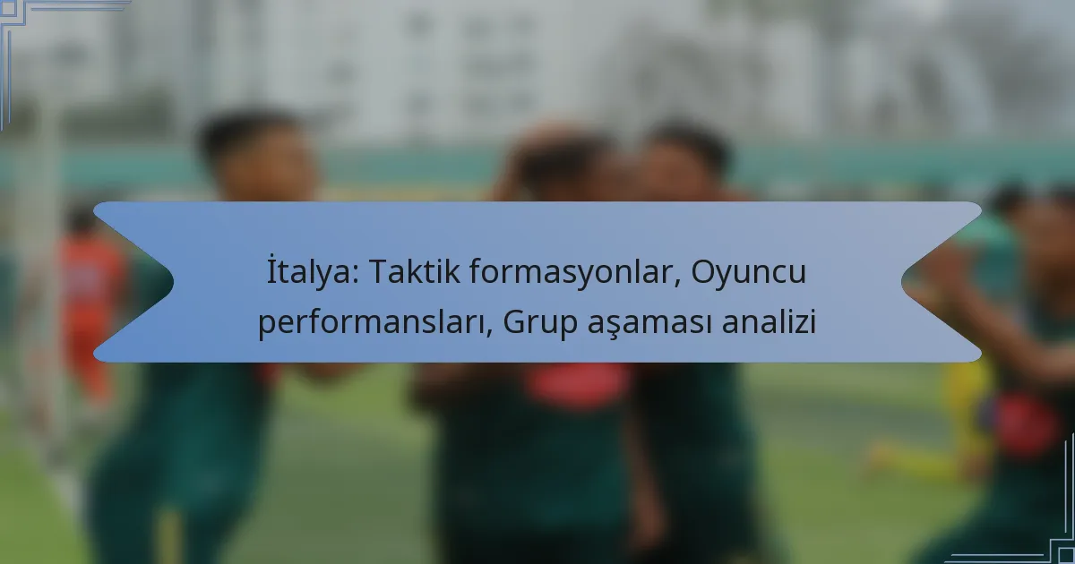 İtalya: Taktik formasyonlar, Oyuncu performansları, Grup aşaması analizi